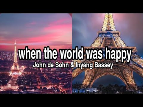 John de Sohn, Inyang Bassey - When The World Was Happy. (Lyric Video)