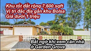 Bất ngờ khi xem căn nhà ở Garden Grove | đất rộng 7,600 sqft nhà nhưng có thể trả giá dưới 1 triệu
