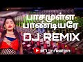 Paasamulla Paandiyare Remix Song DJ Remix Song In Tamil Music Line