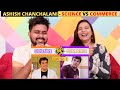 SCIENCE Vs COMMERCE - Ashish Chanchlani | Indian Reaction Video