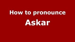 How to pronounce Askar