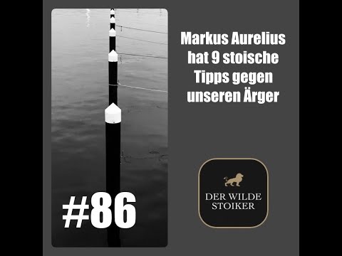 #86 Markus Aurelius hat 9 stoische Tipps gegen unseren Ärger