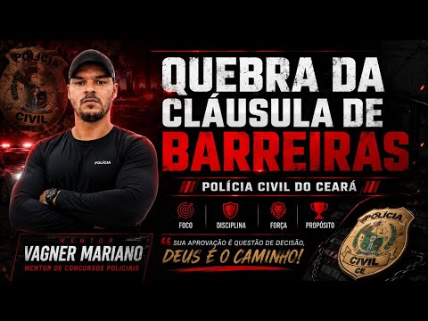 QUEBRA DA CLÁUSULA DA BARREIRAS PC CEARÁ.