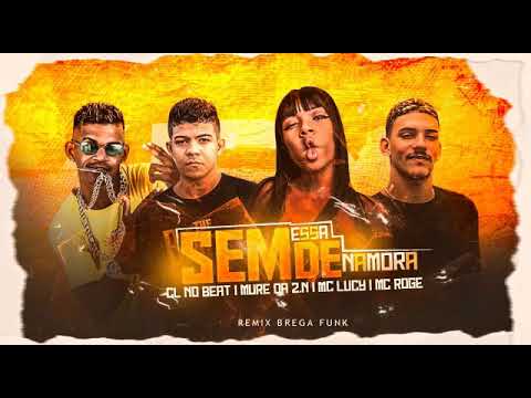 CL NO BEAT /MURY DA ZN / MC LUCY / MC ROGE - SEM ESSA DE NAMORA REMIX BREGA FUNK
