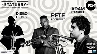 The Statuary &amp; FONT Present: Diego Hedez, Pete Rodriguez, Adam O’Farrill