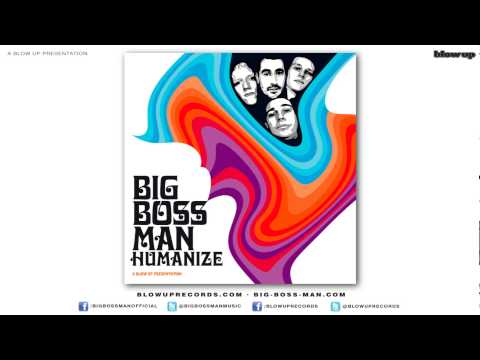 Big Boss Man 'Humanize' [Full Length] - from Humanize (Blow Up)