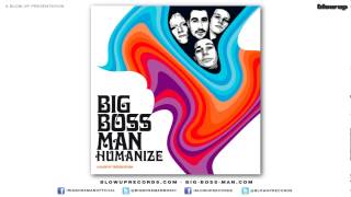 Big Boss Man 'Humanize' [Full Length] - from Humanize (Blow Up)