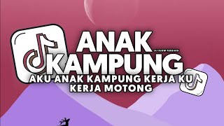 Download lagu DJ ANAK KAMPUNG - AKU ANAK KAMPUNG KERJAKU KERJA MOTONG FULL SONG Vel Remixer mp3