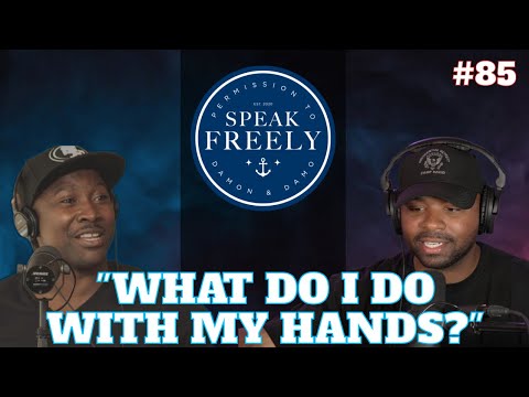Permission To Speak Freely Ep 85 | "What Do I Do With My Hands?"