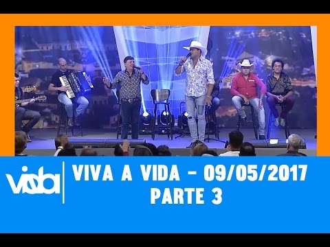 Viva A Vida - 09/05/2017 - Parte 3