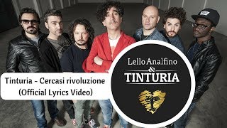 Lello Analfino e Tinturia - Cercasi rivoluzione ( Official Lyrics Video )
