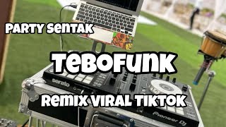 Download lagu DJ TEBOFUNK REMIX VIRAL TIKTOK‼️PARTY SENTAK - Adit Sparky  Nwrmxxx  mp3
