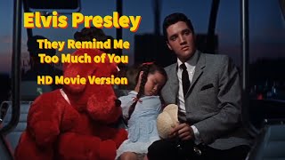 Elvis Presley - They Remind Me Too Much Of You - HD Movie version - Re-edited with RCA/Sony audio