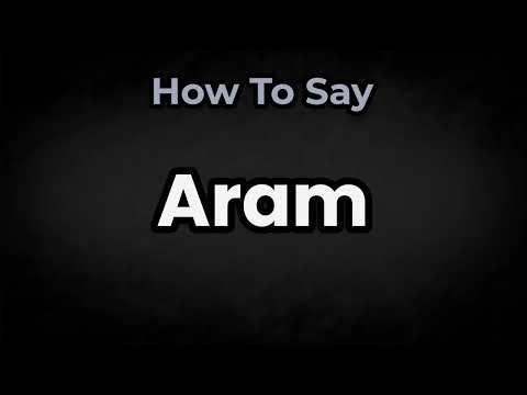 How To Pronounce Aram? (CORRECTLY) Meaning & Pronunciation