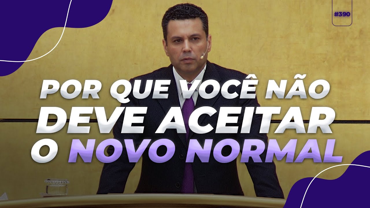 POR QUE VOCÊ NÃO DEVE ACEITAR O &#8220;NOVO NORMAL&#8221;