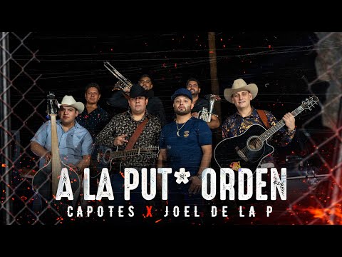 A la put* orden - Capotes & Joel de la P