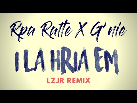 Rpa Ralte X G'nie - I La Hria Em (LZJR Remix) [Official Audio]