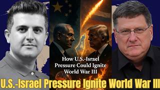 Scott Ritter: How U.S.-Israel Pressure Could Ignite World War III