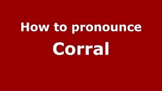 How to pronounce Corral