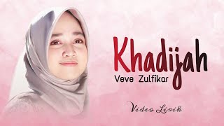 Download lagu Veve Zulfikar - Khadijah ( Video Lirik ) mp3 Download lagu Veve Zulfikar - Khadijah ( Video Lirik ) mp3