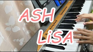 ASH/LiSA　『Fate/Apocrypha』2ndクールOP(マオ/明希/シド) ピアノ弾き語りしてみた