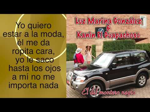 LUZ MARINA GONZALEZ Y KANIN EL GUAPACHOSO - EL DEL MONTERO NEGRO