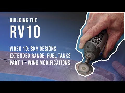 Building the RV10 - Video 19 - Sky Designs ER Fuel Tanks - Part 1 - Wing Mods (May - November 2023)