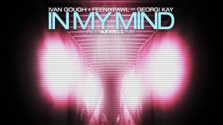Ivan Gough &amp; Feenixpawl ft. Georgi Kay - In My Mind (Axwell Mix) (Trailer)