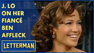 J. Lo Talks About Her Fiancé Ben Affleck | Letterman