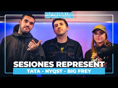 Sesiones Represent 01 - Tata x NYQST x Big Frey - FREESTYLE