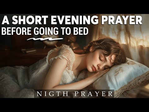 Lord, As I prepare to rest, I pray that You fill my mind - An Evening Prayer Before Going To Bed