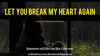 Download lagu [ THAISUB ] Let you break my heart again - Laufey & Philharmonia Orchestra แปลเพลง mp3