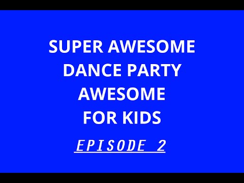 Super Awesome Dance Party Awesome For Kids EPISODE 2 - S1E14