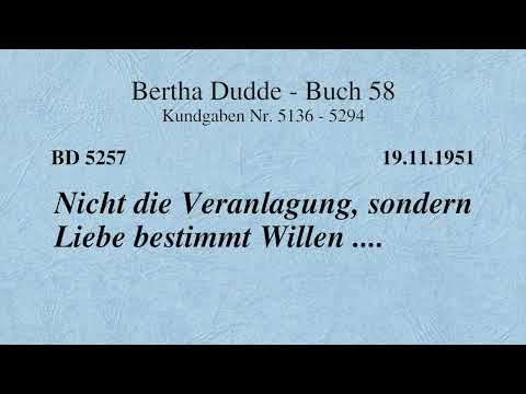 BD 5257 - NICHT DIE VERANLAGUNG, SONDERN LIEBE BESTIMMT WILLEN ....