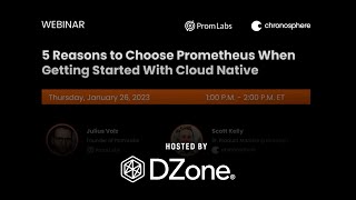 Getting Started with Cloud Native? 5 Reasons to Choose Prometheus | DZone Webinar by Chronosphere