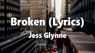 Jess Glynne - Broken (Lyrics)