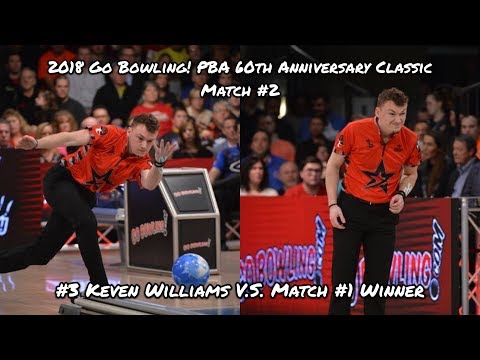 2018 Go Bowling! PBA 60th Anniversary Classic Match #2 - ??? V.S. #3 Keven Williams