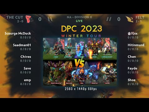 Felt vs The Cut (game1) - DPC 2023 NA Winter Tour Division II