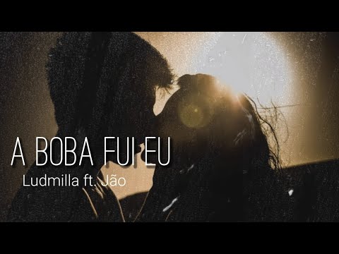 Ludmilla - A Boba Fui Eu ft. Jão |LETRA (ao vivo)
