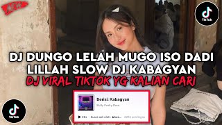 Download lagu DJ DUNGO LELAH MUGO ISO DADI LILLAH SLOW | DJ KABAGYAN VIRAL TIKTOK TERBARU 2025 mp3