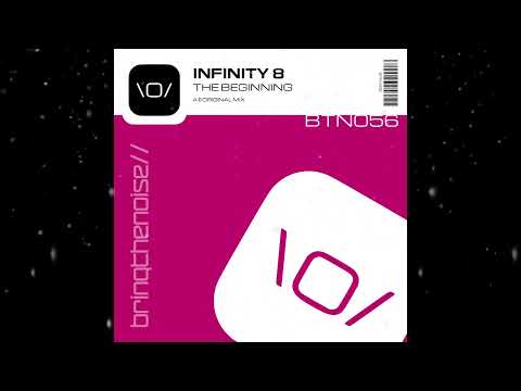 Infinity 8 - The Beginning (Extended Mix) [ Bring The Noise Recordings ]