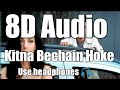 Kitna Bechain Hoke 8D Audio Kasoor 2001