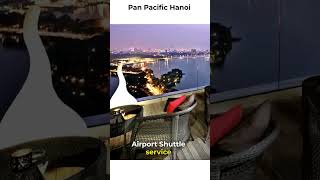 ✅ Pan Pacific Hanoi: Exquisite Luxury and Unparalleled Views in Vietnam's Capital