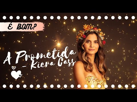 É bom? - A Prometida (Kiera Cass)