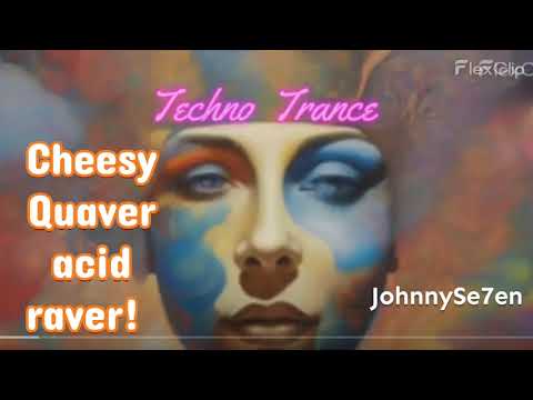 Cheesy Quaver Acid Raver.