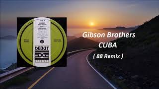 Gibson Brothers - Cuba ( 88 Remix )