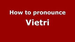 How to pronounce Vietri