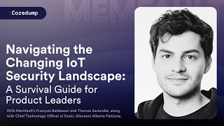 COREDUMP #008: Navigating the Changing IoT Security Landscape: A Survival Guide for Product Leaders