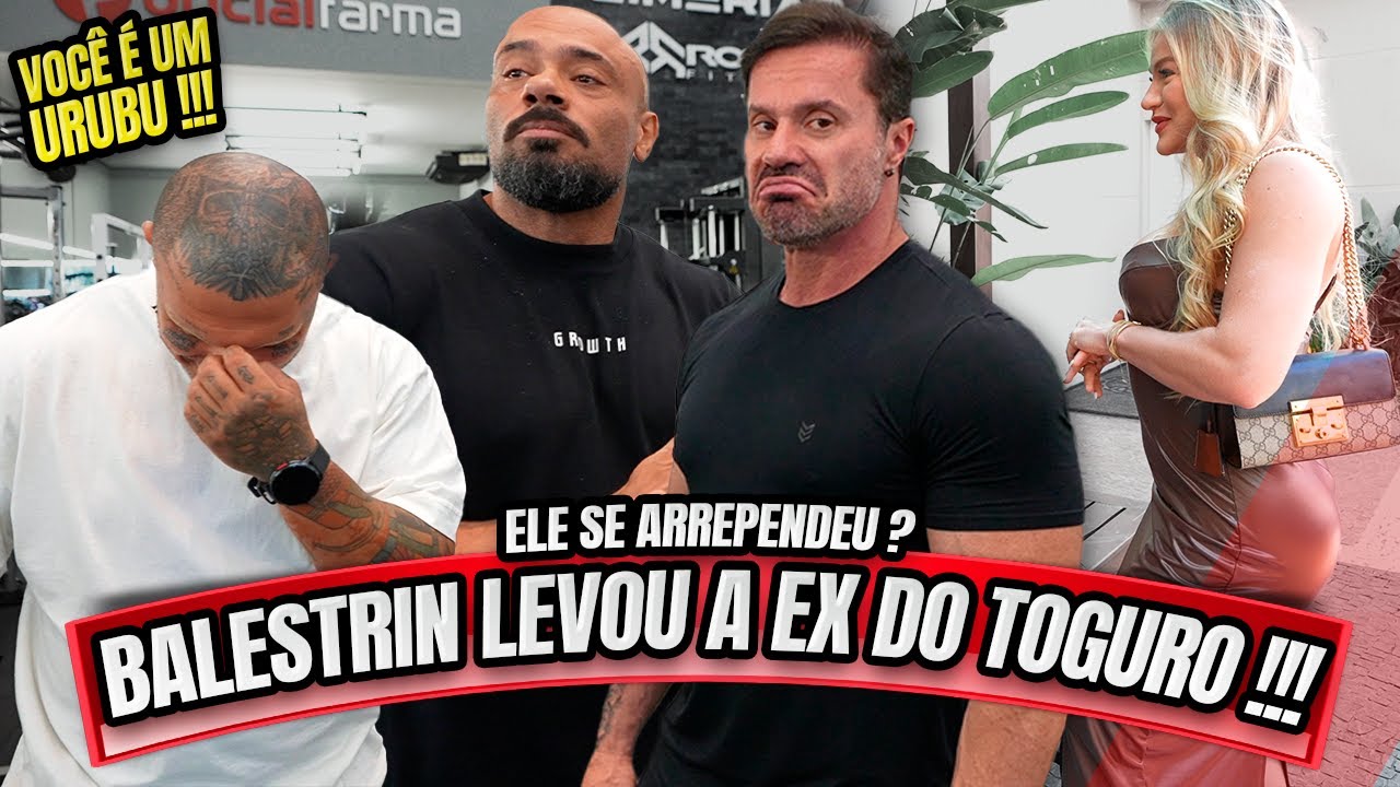 🚨BALESTRIN LEVOU A EX DO TOGURO - ELE ESTÁ ARREPENDIDO ?