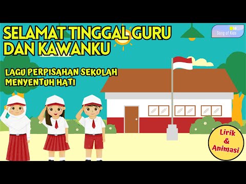 Selamat Tinggal Guru dan Kawanku - Lagu Perpisahan Sekolah Menyentuh Hati 2023 (Lirik & Animasi)
